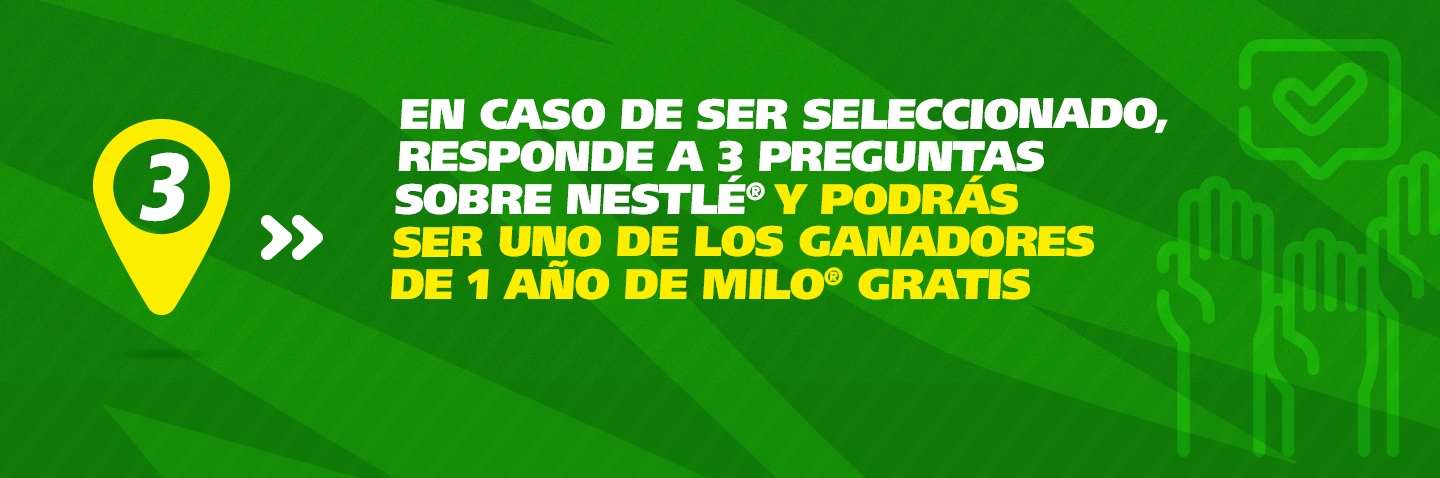 Banner Paso 3 Responde 3 preguntas sobre nestlé y podrás ser seleccionado para ganar 1 año de MILO gratis